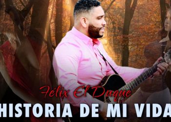 Félix “El Duque” y su nuevo tema “Historia de mi vida”